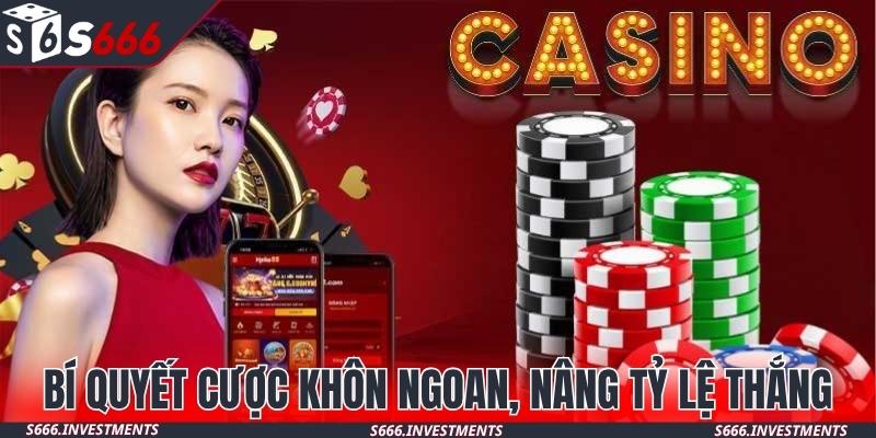 Bí quyết cược khôn ngoan, nâng tỷ lệ thắng gấp nhiều lần