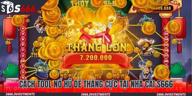Cách tool nổ hũ dễ thắng cực tại nhà cái S666
