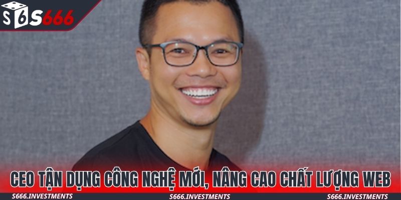 CEO tận dụng công nghệ mới, nâng cao chất lượng web