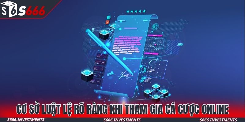 Cơ sở luật lệ rõ ràng khi tham gia cá cược online