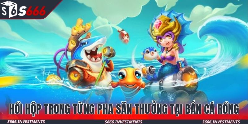 Hồi hộp trong từng pha săn thưởng tại bắn cá rồng