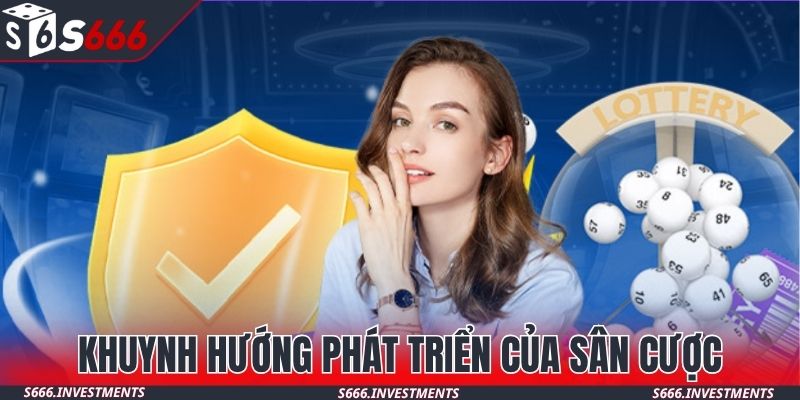 Khuynh hướng phát triển của sân cược từ khi thành lập