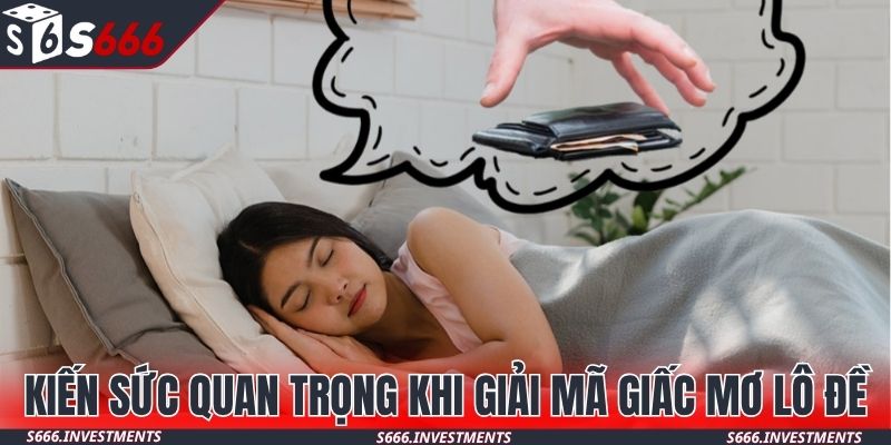 Kiến thức quan trọng khi giải mã giấc mơ lô đề
