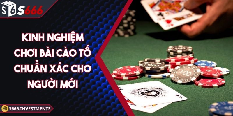 Kinh Nghiệm Chơi Bài Cào Tố Chuẩn Xác Cho Người Mới