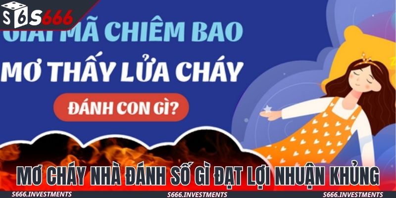 Mơ cháy nhà đánh số gì đạt lợi nhuận khủng