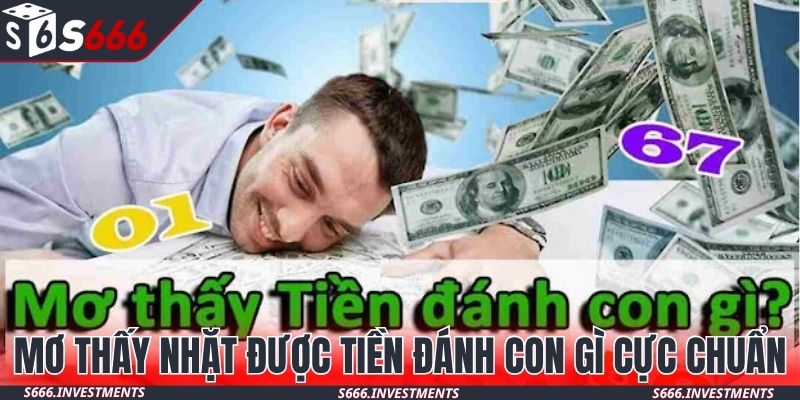 Mơ thấy nhặt được tiền đánh con gì cực chuẩn