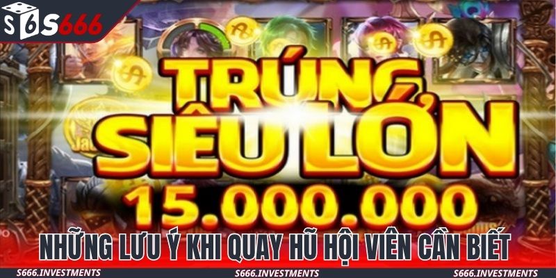 Những lưu ý khi quay hũ hội viên cần biết 