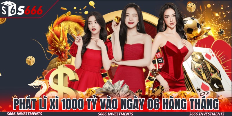 Phát lì xì 1000 tỷ ngẫu nhiên vào ngày 06 hàng tháng