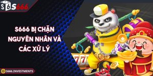 S666 Bị Chặn – Nguyên Nhân Và Biện Pháp Xử Lý Hiệu Quả