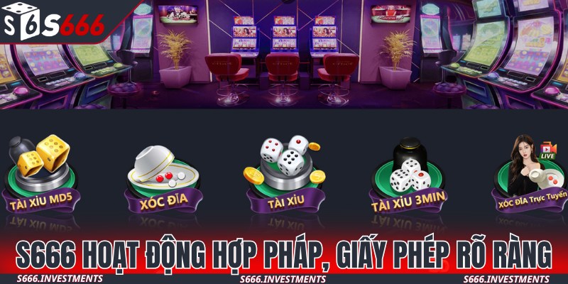 S666 hoạt động hợp pháp với giấy phép rõ ràng