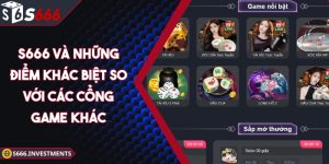 S666 Và Những Điểm Khác Biệt So Với Các Cổng Game Khác