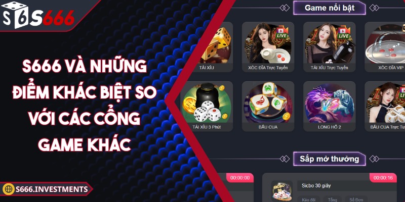 S666 Và Những Điểm Khác Biệt So Với Các Cổng Game Khác