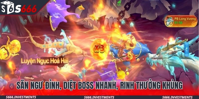 Săn ngư đỉnh, diệt boss nhanh, rinh thưởng khủng
