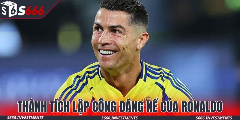 Thành tích lập công đáng nể của Ronaldo