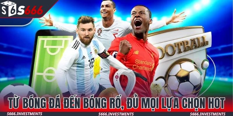 Từ bóng đá, bóng rổ đến quần vợt, đủ mọi lựa chọn hot